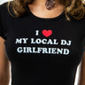 Black t-shirt with 'I ❤️ MY LOCAL DJ GIRLFRIEND' text worn by a person.