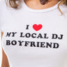 White t-shirt with 'I ❤️ MY LOCAL DJ BOYFRIEND' text on a person wearing it.